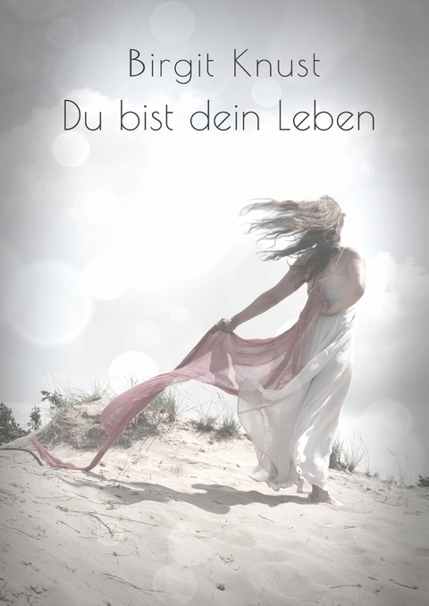 Du bist dein Leben - Birgit Knust