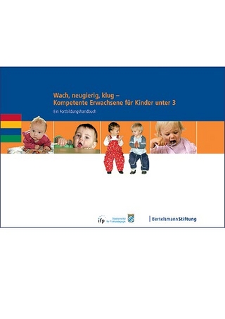 Wach, neugierig, klug - Kompetente Erwachsene für Kinder unter 3