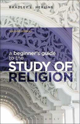 A Beginner's Guide to the Study of Religion - Dr Bradley L. Herling