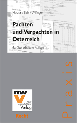 Pachten und Verpachten in &Ouml;sterreich - Gottfried Holzer, Martin Jilch, Heinz Wilfinger