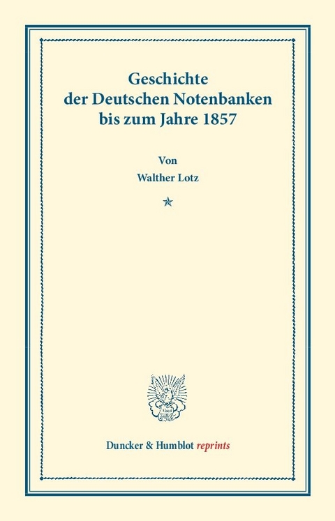 Geschichte der Deutschen Notenbanken bis zum Jahre 1857. - Walther Lotz