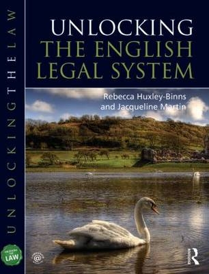 Unlocking the English Legal System - Rebecca Huxley-Binns, Jacqueline Martin