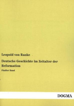 Deutsche Geschichte im Zeitalter der Reformation - Leopold von Ranke