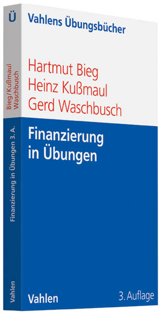 Finanzierung in &Uuml;bungen - Hartmut Bieg, Heinz Ku&szlig;maul, Gerd Waschbusch