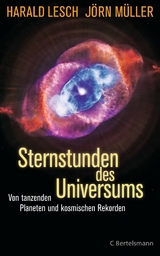 Sternstunden des Universums - Harald Lesch, J&ouml;rn M&uuml;ller