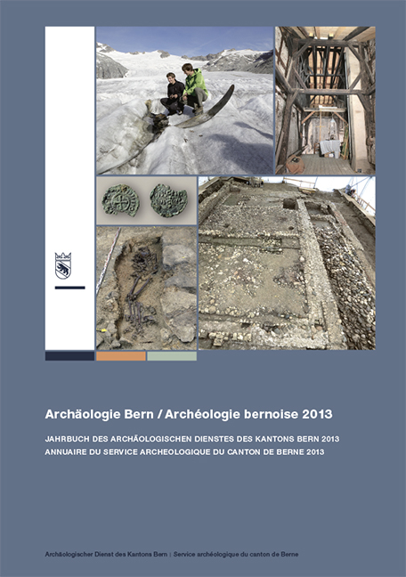 Arch&auml;ologie Bern. Jahrbuch des Arch&auml;ologischen Dienstes des Kanton Bern 2013