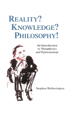Reality? Knowledge? Philosophy! - Stephen Hetherington