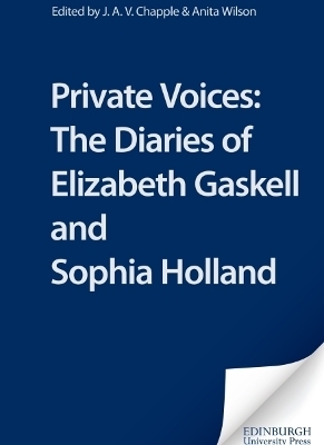 Private Voices: The Diaries of Elizabeth Gaskell and Sophia Holland - 