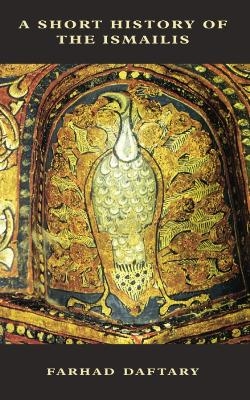 A Short History of the Ismailis - Farhad Daftary