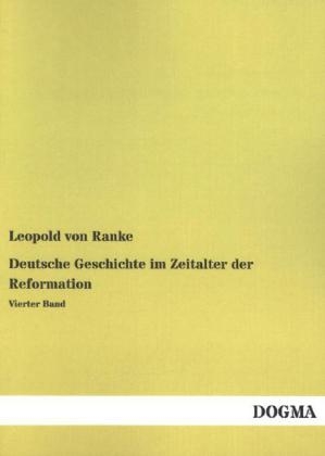 Deutsche Geschichte im Zeitalter der Reformation - Leopold von Ranke
