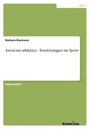 Anorexia athletica - Essst&Atilde;&para;rungen im Sport - Barbara Baumann