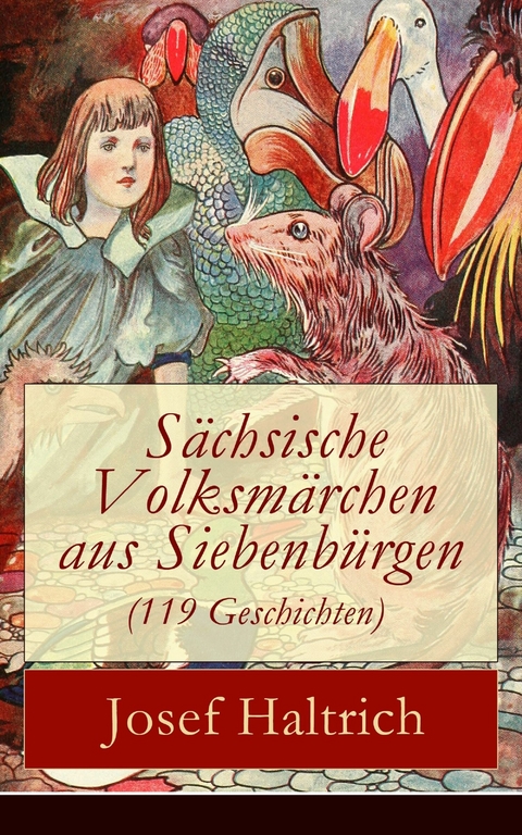 S&auml;chsische Volksm&auml;rchen aus Siebenb&uuml;rgen (119 Geschichten) - Josef Haltrich