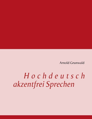 Hochdeutsch akzentfrei Sprechen