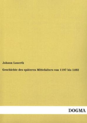 Geschichte des spÃ¤teren Mittelalters von 1197 bis 1492