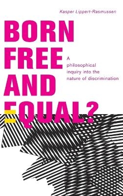 Born Free and Equal? - Kasper Lippert-Rasmussen