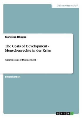 The Costs of Development - Menschenrechte in der Krise