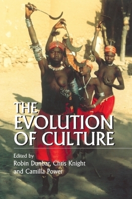 The Evolution of Culture - Robin Dunbar, Chris Knight