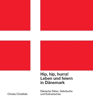 Hip, hip, hurra. Leben und feiern in Dänemark