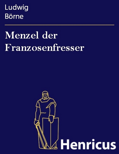 Menzel der Franzosenfresser -  Ludwig B&ouml;rne