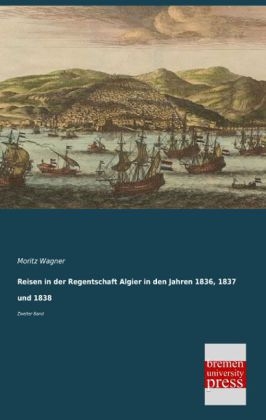Reisen in der Regentschaft Algier in den Jahren 1836, 1837 und 1838