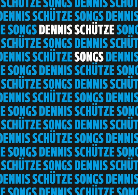 Songs - Dennis Sch&uuml;tze