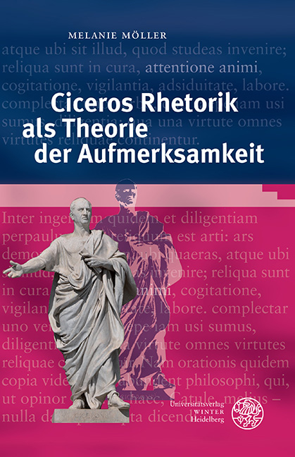 Ciceros Rhetorik als Theorie der Aufmerksamkeit - Melanie M&ouml;ller