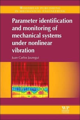 Parameter Identification and Monitoring of Mechanical Systems Under Nonlinear Vibration - Juan Carlos A. Jauregui Correa
