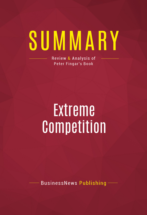 Summary: Extreme Competition -  BusinessNews Publishing
