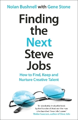 Finding the Next Steve Jobs - Nolan Bushnell, Gene Stone
