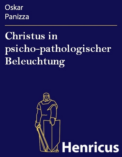 Christus in psicho-pathologischer Beleuchtung -  Oskar Panizza