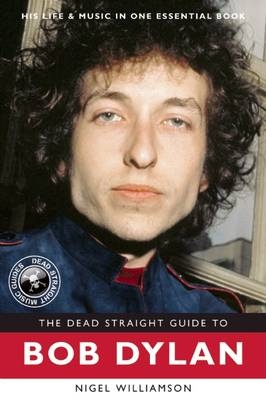 The Dead Straight Guide to Bob Dylan - Nigel Williamson
