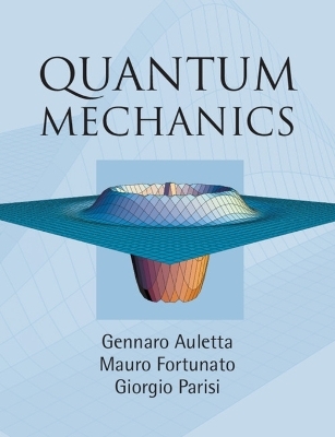 Quantum Mechanics - Gennaro Auletta, Mauro Fortunato, Giorgio Parisi