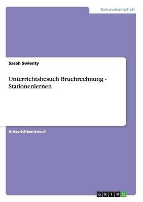 Unterrichtsbesuch Bruchrechnung - Stationenlernen - Sarah Swienty