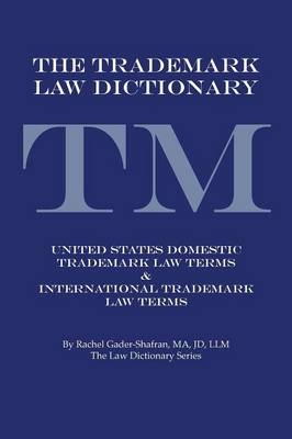 The Trademark Law Dictionary - Rachel Gader-Shafran Ma Jd LLM