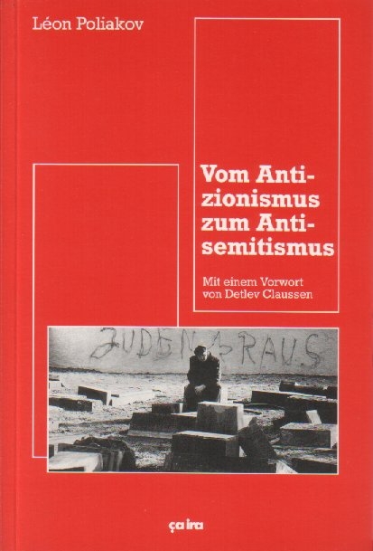 Vom Antizionismus zum Antisemitismus - L&eacute;on Poliakov