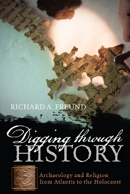 Digging through History - Richard A. Freund