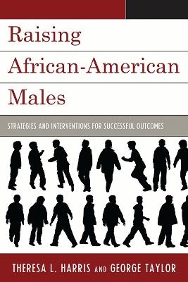 Raising African-American Males - Theresa L. Harris, George H. Taylor