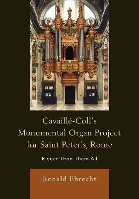 Cavaille-Coll's Monumental Organ Project for Saint Peter's, Rome