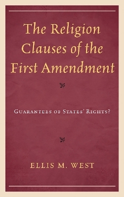 The Religion Clauses of the First Amendment - Ellis M. West