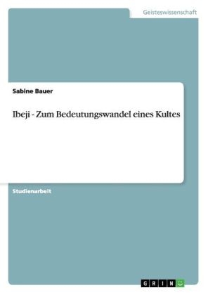 Ibeji - Zum Bedeutungswandel eines Kultes