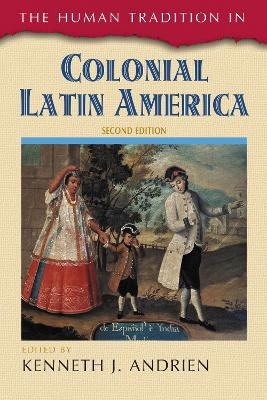 The Human Tradition in Colonial Latin America - 