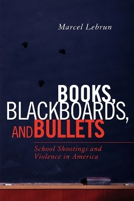 Books, Blackboards, and Bullets - Marcel Lebrun