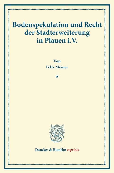 Bodenspekulation und Recht der Stadterweiterung in Plauen i.V. - Felix Meiner