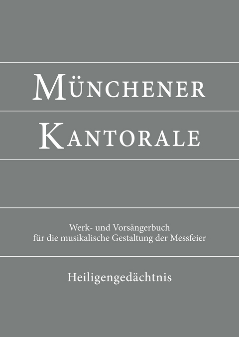 M&uuml;nchener Kantorale: Heilige / Besondere Anl&auml;sse
