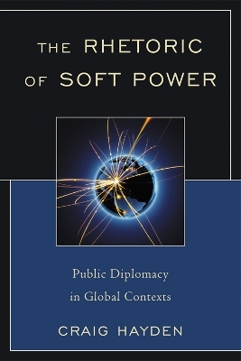 The Rhetoric of Soft Power - Craig Hayden