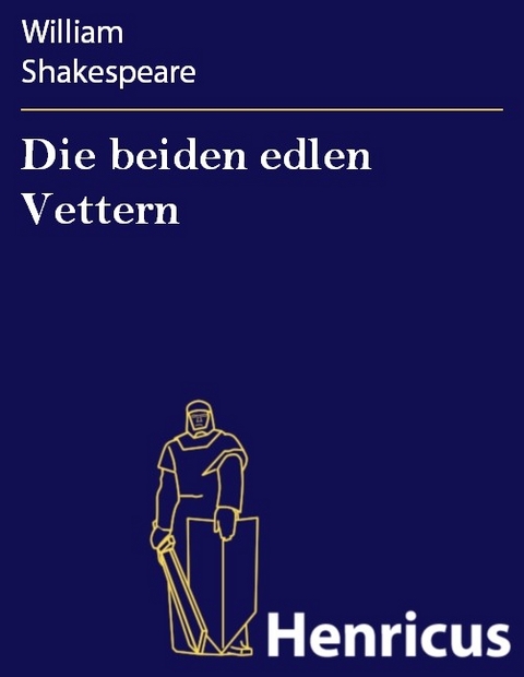 Die beiden edlen Vettern -  William Shakespeare