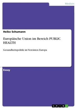 Europ&Atilde;&curren;ische Union im Bereich PUBLIC HEALTH - Heiko Schumann