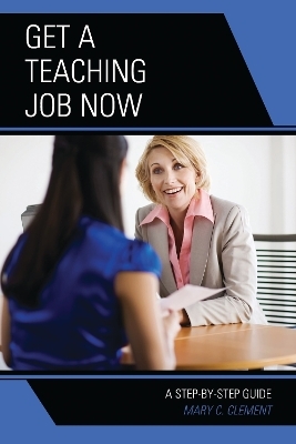 Get a Teaching Job NOW - Mary C. Clement