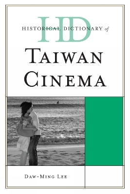 Historical Dictionary of Taiwan Cinema - Professor Daw-Ming Lee