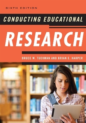 Conducting Educational Research - Bruce W. Tuckman, Brian E. Harper